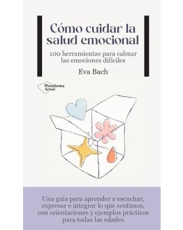 Cómo cuidar la salud emocional: 100 herramientas para calmar las emociones difíciles (ACTUAL) Foto de portada de Cómo cuidar la salud emocional: 100 herramientas para calmar las emociones difíciles (ACTUAL)