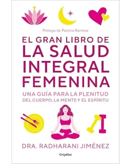 El gran libro de la salud integral femenina: Una guía para la plenitud del cuerpo, la mente y el espíritu (Bienestar, salud y vida sana) Foto de portada de El gran libro de la salud integral femenina: Una guía para la plenitud del cuerpo, la mente y el espíritu (Bienestar, salud y vida sana)