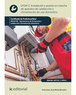 Instalación y puesta en marcha de aparatos de calefacción y climatización de uso doméstico. IMAI0108 – Operaciones de fontanería y calefacción-climatización doméstica (FORMACION) Foto de portada de Instalación y puesta en marcha de aparatos de calefacción y climatización de uso doméstico. IMAI0108 - Operaciones de fontanería y calefacción-climatización doméstica (FORMACION)